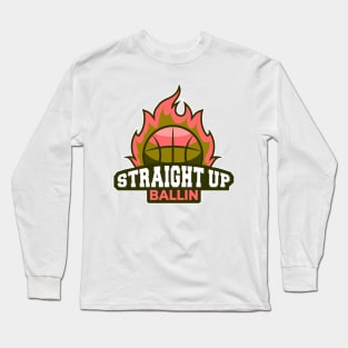 Straight Up Ballin Long Sleeve T-Shirt